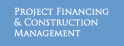 Financing and Construction Management